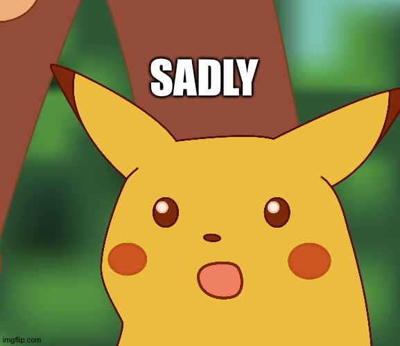 Surprised Pikachu learns a new word after two months of war in Ukraine | SADLY | image tagged in surprised pikachu hd,ukraine,russia,foreign policy | made w/ Imgflip meme maker