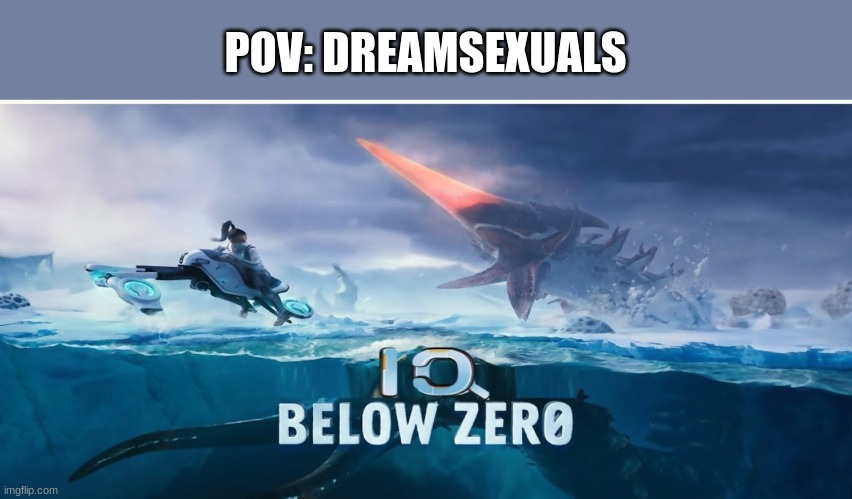 uwu note: *pees* | POV: DREAMSEXUALS | image tagged in iq below zero | made w/ Imgflip meme maker