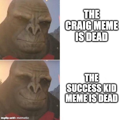 Craig is dead....but so is Success Kid | THE CRAIG MEME IS DEAD; THE SUCCESS KID MEME IS DEAD | image tagged in craig,halo,halo infinite,craig the brute | made w/ Imgflip meme maker