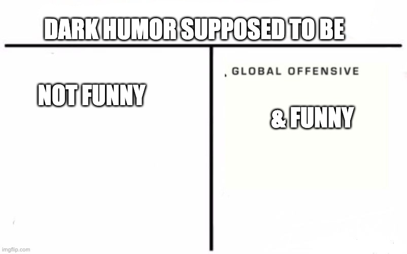 Who Would Win? Meme | DARK HUMOR SUPPOSED TO BE NOT FUNNY & FUNNY | image tagged in memes,who would win | made w/ Imgflip meme maker