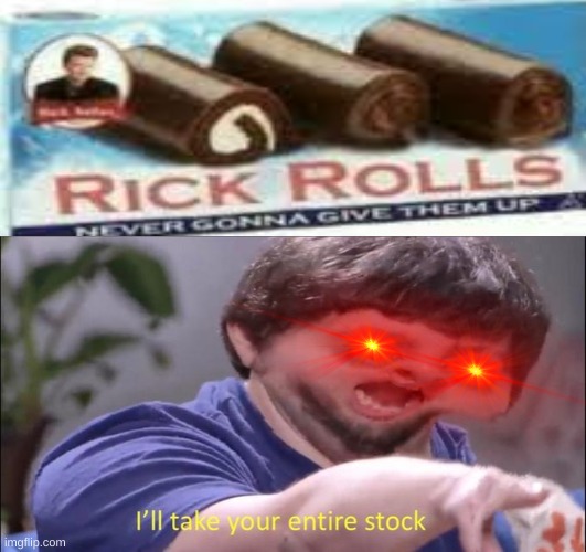 Ill Take your entire stock JonTron | image tagged in ill take your entire stock jontron,rick astley | made w/ Imgflip meme maker