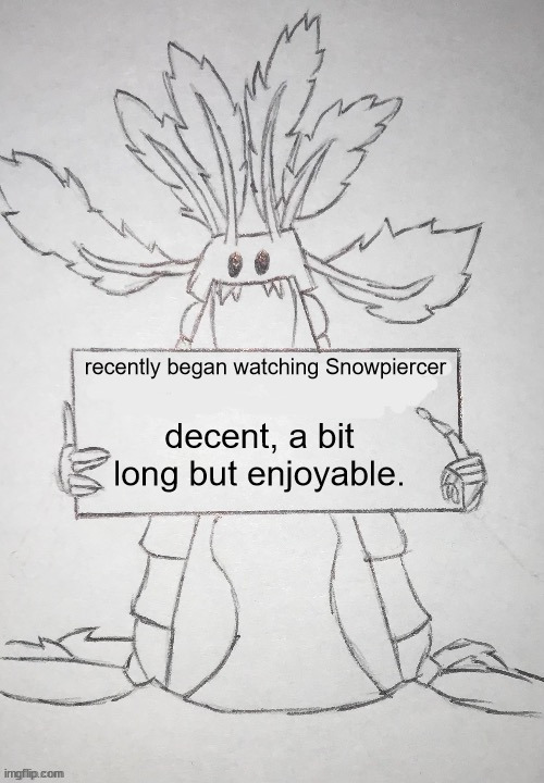 L + tailie + no arm? + touch ice + no rations? + rat eater + stowaway | recently began watching Snowpiercer; decent, a bit long but enjoyable. | image tagged in copepod holding a sign | made w/ Imgflip meme maker