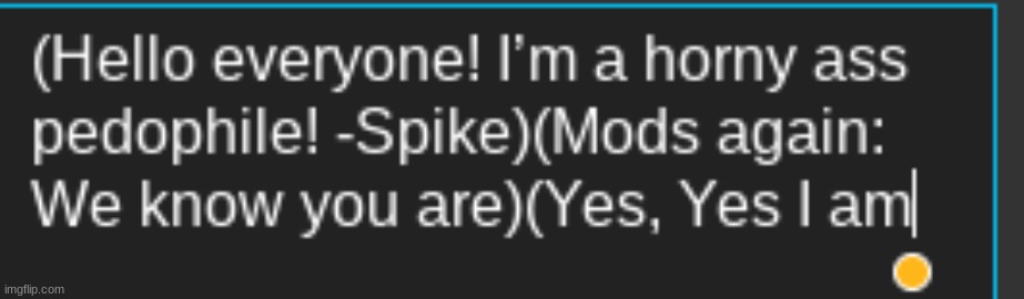 (Mod note:By the way I´m the mod who said that) (Thank you for the fame and the admittion)(STA: ur welcome Thatdumbshityeetman) | made w/ Imgflip meme maker