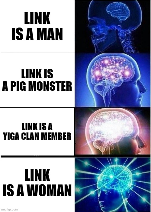 Expanding Brain | LINK IS A MAN; LINK IS A PIG MONSTER; LINK IS A YIGA CLAN MEMBER; LINK IS A WOMAN | image tagged in memes,expanding brain | made w/ Imgflip meme maker