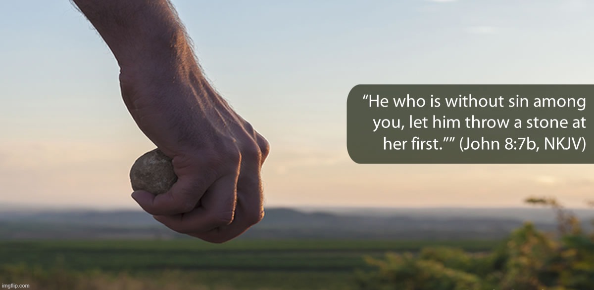 Big anti-cringe at my man Jesus! | image tagged in let he who is without sin cast the first stone | made w/ Imgflip meme maker