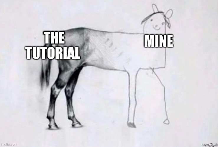 Horse Drawing | THE TUTORIAL; MINE | image tagged in horse drawing | made w/ Imgflip meme maker