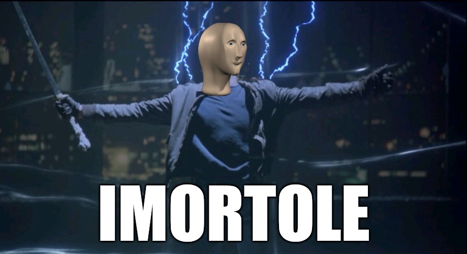 Immortal  | IMORTOLE | image tagged in immortal | made w/ Imgflip meme maker