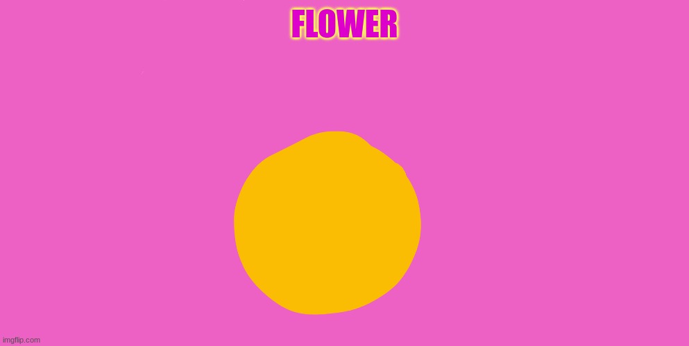 flower |  FLOWER | image tagged in bfb,bfdi | made w/ Imgflip meme maker