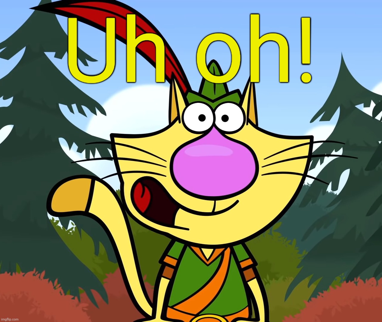 No Way!! (Nature Cat) | Uh oh! | image tagged in no way nature cat | made w/ Imgflip meme maker