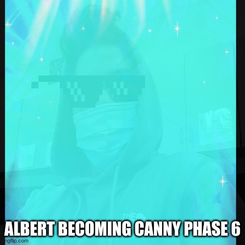 phase 6 | ALBERT BECOMING CANNY PHASE 6 | image tagged in mr incredible becoming canny | made w/ Imgflip meme maker