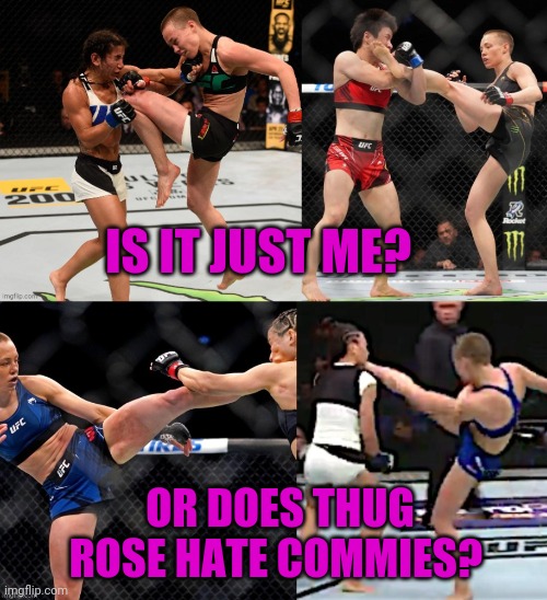 Thug rose |  IS IT JUST ME? OR DOES THUG ROSE HATE COMMIES? | image tagged in ufc,kicking,headshot,kickboxer,communism | made w/ Imgflip meme maker
