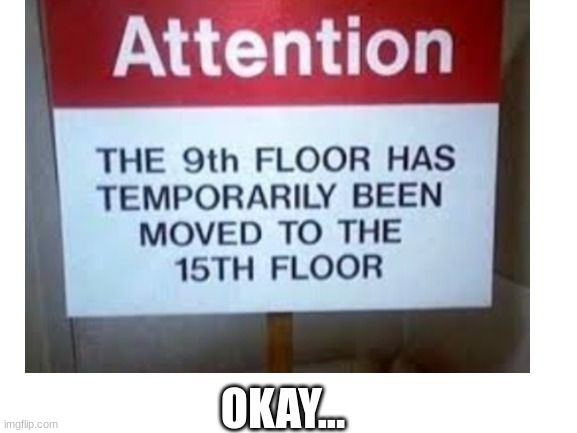 OKAY... | image tagged in funny | made w/ Imgflip meme maker