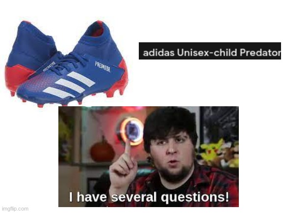 (0-o) | image tagged in blank white template,pedophile,shoes,i have several questions | made w/ Imgflip meme maker