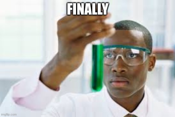 FINALLY | FINALLY | image tagged in finally | made w/ Imgflip meme maker