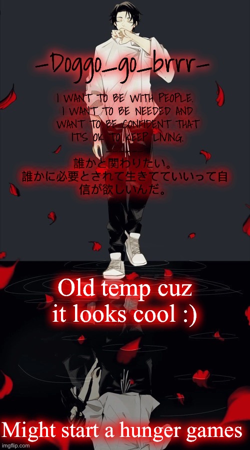 Doggo_go_brrr’s yuta jjk announcement temp :) | Old temp cuz it looks cool :); Might start a hunger games | image tagged in doggo_go_brrr s yuta jjk announcement temp | made w/ Imgflip meme maker