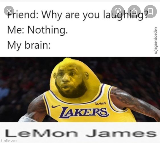 I dont even have to caption anything, the image is itself | image tagged in lemon james | made w/ Imgflip meme maker
