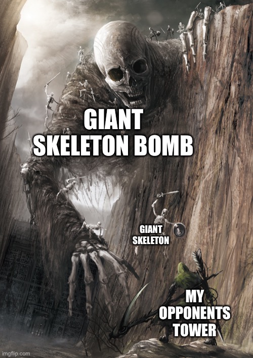 Giant Skeleton??? | GIANT SKELETON BOMB; GIANT SKELETON; MY OPPONENTS TOWER | image tagged in scary giant vs small guy,clash royale | made w/ Imgflip meme maker