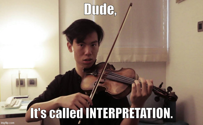 musical interpretation | Dude, It's called INTERPRETATION. | image tagged in violin | made w/ Imgflip meme maker