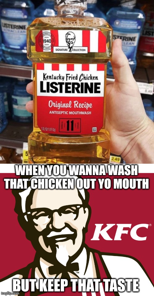 KFC MOUTH WASH | WHEN YOU WANNA WASH THAT CHICKEN OUT YO MOUTH; BUT KEEP THAT TASTE | image tagged in kfc,wtf,fake | made w/ Imgflip meme maker