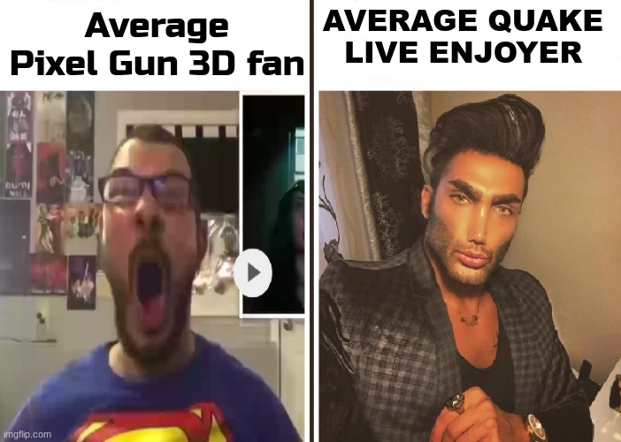 Pixel gun 3d is at its worst state. Quake Live good | AVERAGE QUAKE LIVE ENJOYER; Average Pixel Gun 3D fan | image tagged in average fan vs average enjoyer | made w/ Imgflip meme maker