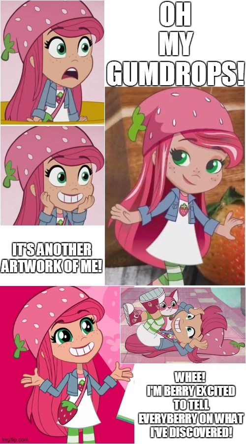 Strawberry finds a new artwork of hers |  OH MY GUMDROPS! IT'S ANOTHER ARTWORK OF ME! WHEE! 
I'M BERRY EXCITED TO TELL EVERYBERRY ON WHAT I'VE DISCOVERED! | image tagged in starter pack,strawberry shortcake,strawberry shortcake berry in the big city,memes | made w/ Imgflip meme maker