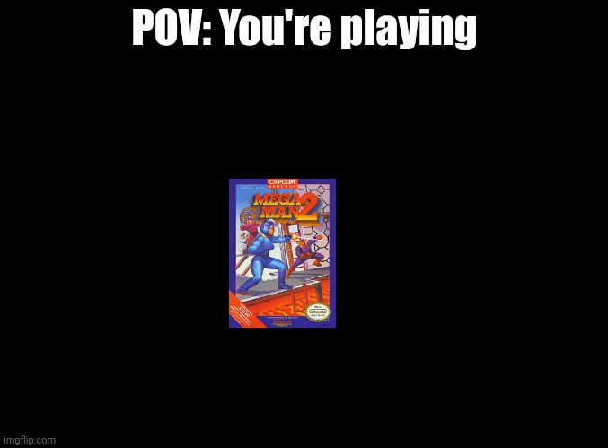 *Airman intensifies* | POV: You're playing | image tagged in blank black,mega man,rp | made w/ Imgflip meme maker