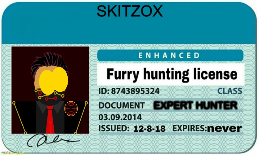 SkitzoX's Furry Hunting License | SKITZOX; EXPERT HUNTER | image tagged in furry hunting license | made w/ Imgflip meme maker