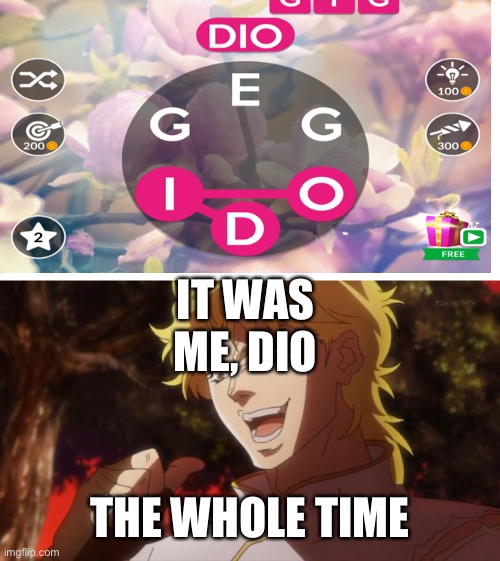 *gasp* |  IT WAS ME, DIO; THE WHOLE TIME | image tagged in but it was me dio,words,sus,oh no,oh wow are you actually reading these tags | made w/ Imgflip meme maker