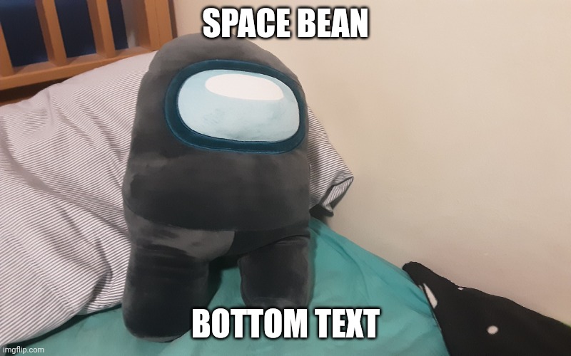 sus | SPACE BEAN; BOTTOM TEXT | image tagged in space bean | made w/ Imgflip meme maker