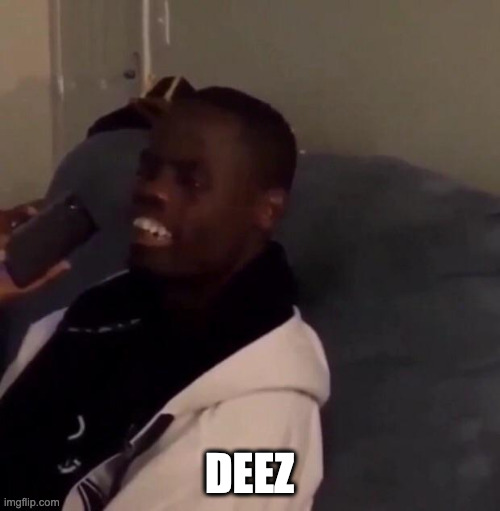 Deez Nutz | DEEZ | image tagged in deez nutz | made w/ Imgflip meme maker