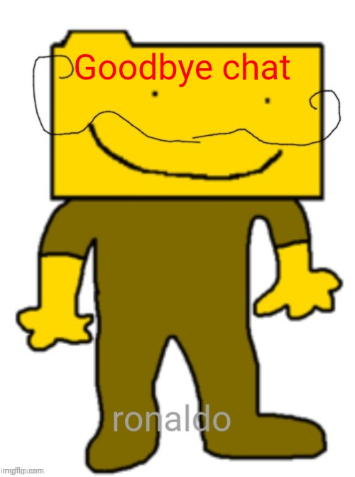 Goodbye chat | image tagged in ronaldo | made w/ Imgflip meme maker