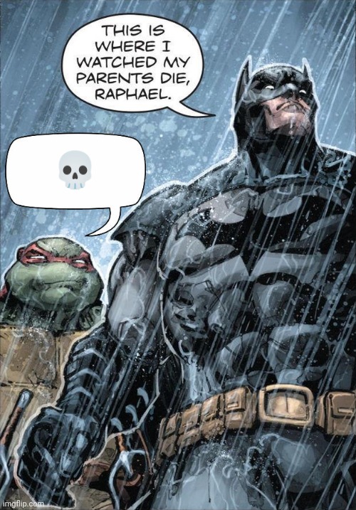 Batman and Raph | 💀 | image tagged in batman and raph | made w/ Imgflip meme maker