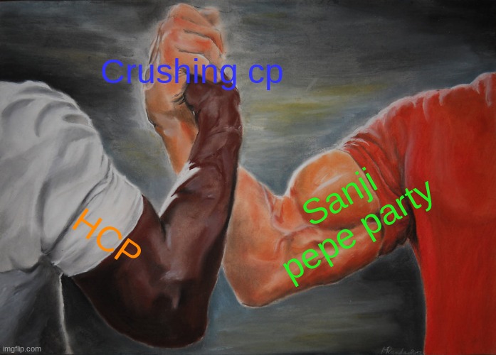 Epic Handshake | Crushing cp; Sanji pepe party; HCP | image tagged in memes,epic handshake | made w/ Imgflip meme maker