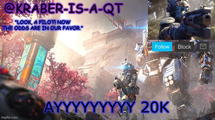 Kraber-is-a-qt | AYYYYYYYYY 20K | image tagged in kraber-is-a-qt | made w/ Imgflip meme maker