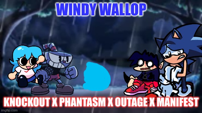 Windy Wallop | WINDY WALLOP; KNOCKOUT X PHANTASM X OUTAGE X MANIFEST | made w/ Imgflip meme maker