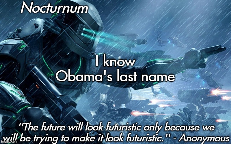 it's obama | I know Obama's last name | image tagged in nocturnum's futuristic temp | made w/ Imgflip meme maker