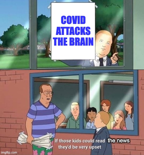 Bobby Hill Kids No Watermark | COVID
ATTACKS
THE BRAIN the news | image tagged in bobby hill kids no watermark | made w/ Imgflip meme maker