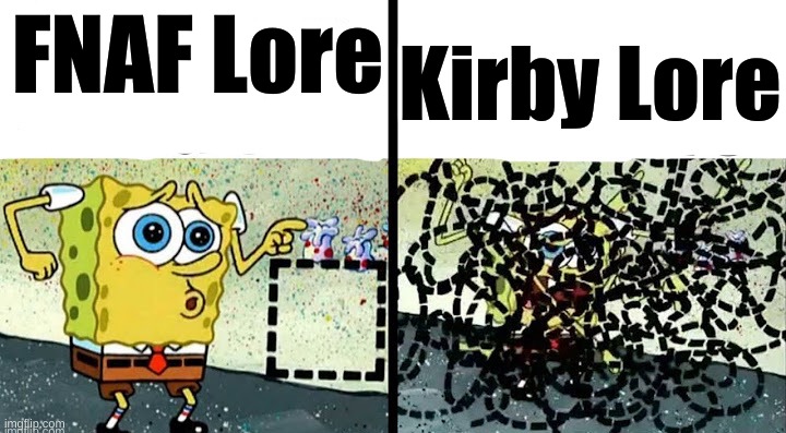 Kirby Lore; FNAF Lore | image tagged in something easy vs something hard,memes | made w/ Imgflip meme maker