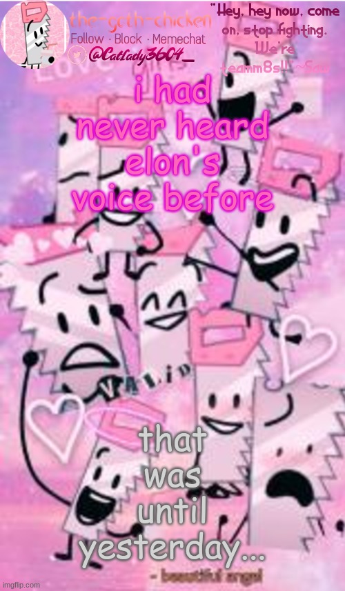 i had never heard elon's voice before; that was until yesterday... | image tagged in the-goth-chicken's saw announcement template | made w/ Imgflip meme maker