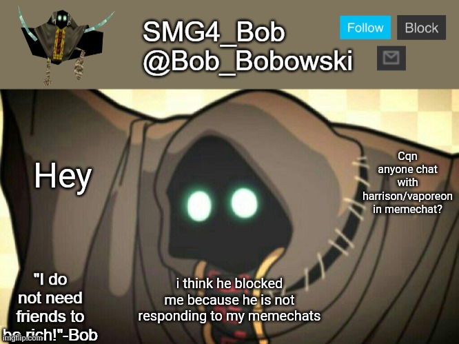 I wanna say something, but has to be through someone else | Cqn anyone chat with harrison/vaporeon in memechat? Hey; i think he blocked me because he is not responding to my memechats | image tagged in new template | made w/ Imgflip meme maker