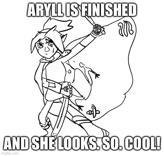 *happi pearlfan noises* | ARYLL IS FINISHED; AND SHE LOOKS. SO. COOL! | made w/ Imgflip meme maker
