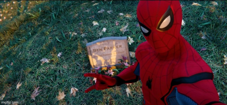 Ben parker is ded and Spoder boi happy about it | image tagged in spiderman | made w/ Imgflip meme maker