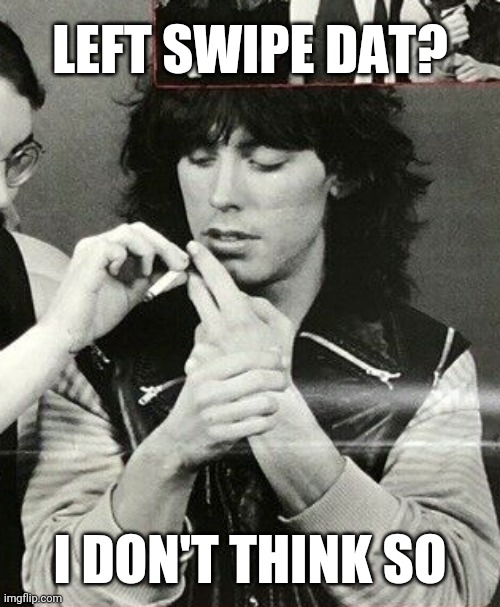 Tom Petersson | LEFT SWIPE DAT? I DON'T THINK SO | image tagged in tom petersson,cheap trick,meme | made w/ Imgflip meme maker