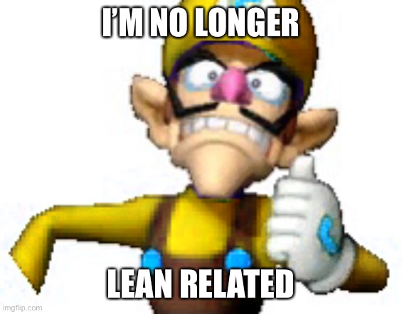 I’M NO LONGER; LEAN RELATED | image tagged in mug funny69 moment | made w/ Imgflip meme maker