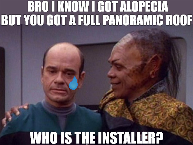 sun roof | BRO I KNOW I GOT ALOPECIA BUT YOU GOT A FULL PANORAMIC ROOF; WHO IS THE INSTALLER? | image tagged in the doctor and tuvix | made w/ Imgflip meme maker