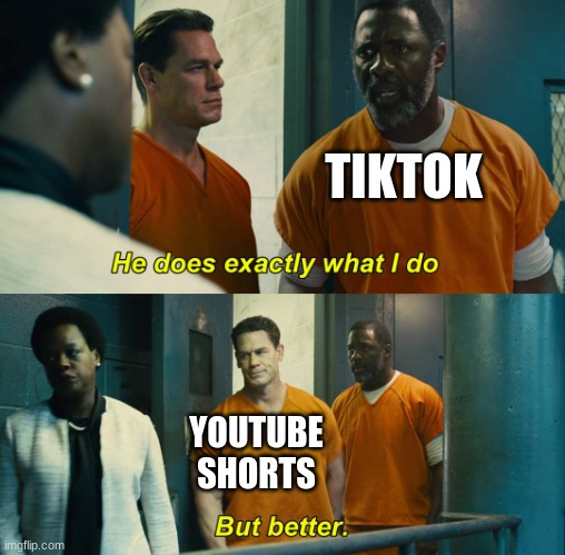"He does exactly what I do" "but better" | TIKTOK YOUTUBE SHORTS | image tagged in he does exactly what i do but better | made w/ Imgflip meme maker