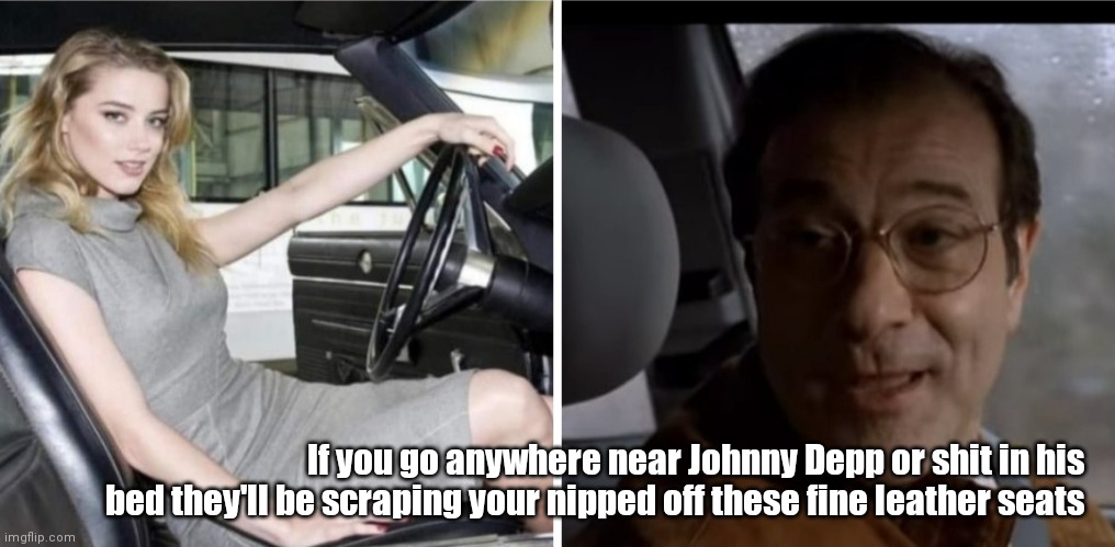 Mob justice for Johnny | If you go anywhere near Johnny Depp or shit in his bed they'll be scraping your nipped off these fine leather seats | image tagged in funny | made w/ Imgflip meme maker