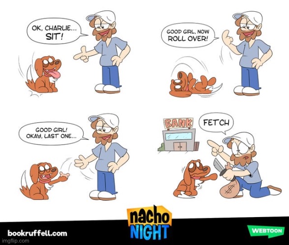 Dogs do the dirty work | image tagged in comics,dogs,funny,memes,bank robber | made w/ Imgflip meme maker
