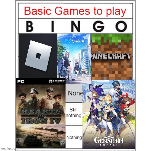 me play hoi4 instead |  Basic Games to play; None; Still nothing; Nothing | image tagged in blank bingo card | made w/ Imgflip meme maker