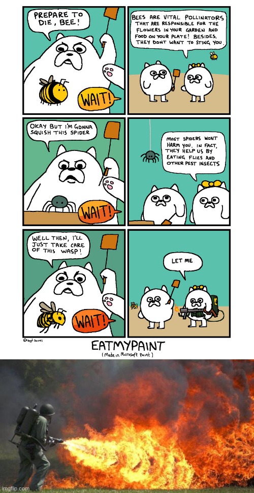 The wasps must die | image tagged in flamethrower | made w/ Imgflip meme maker